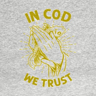 In Cod We Trust Praying Hands Parody for Atheists and Agnostics T-Shirt